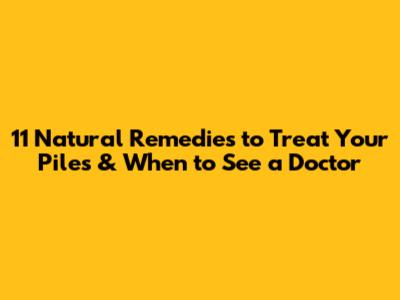 11 Natural Remedies to Treat Your Piles & When to See a Doctor