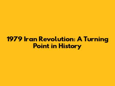 1979 Iran Revolution: A Turning Point in History
