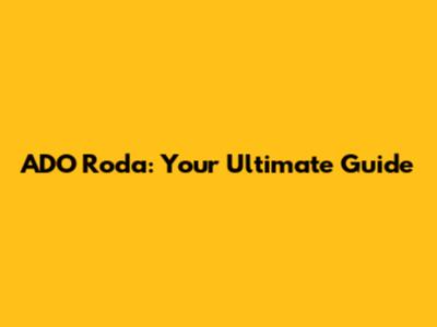 ADO Roda: Your Ultimate Guide
