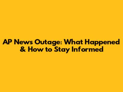 AP News Outage: What Happened & How to Stay Informed