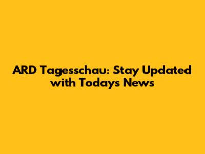ARD Tagesschau: Stay Updated with Today's News
