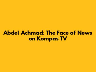 Abdel Achmad: The Face of News on Kompas TV