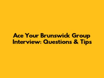 Ace Your Brunswick Group Interview: Questions & Tips