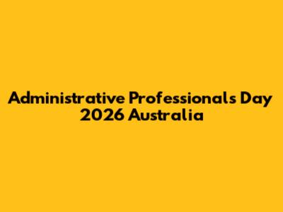 Administrative Professionals Day 2026 Australia