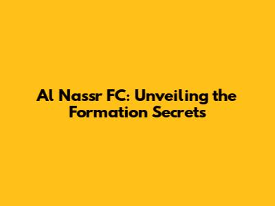 Al Nassr FC: Unveiling the Formation Secrets