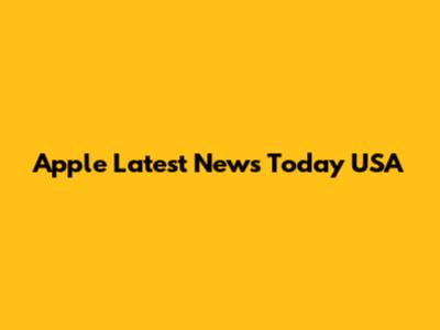 Apple Latest News Today USA