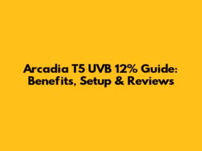 Arcadia T5 UVB 12% Guide: Benefits, Setup & Reviews
