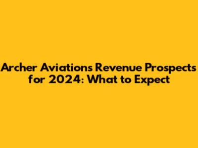 Archer Aviation's Revenue Prospects for 2024: What to Expect