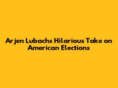Arjen Lubach's Hilarious Take on American Elections