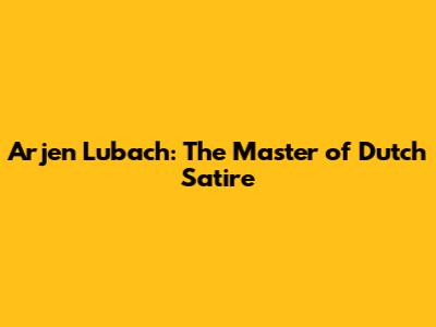 Arjen Lubach: The Master of Dutch Satire