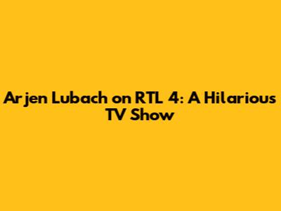 Arjen Lubach on RTL 4: A Hilarious TV Show