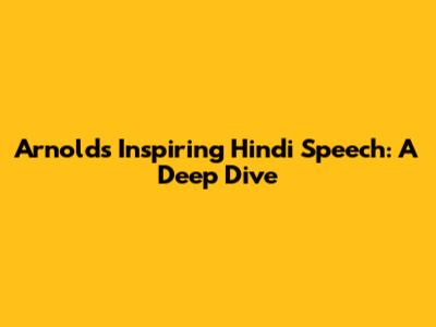 Arnold's Inspiring Hindi Speech: A Deep Dive