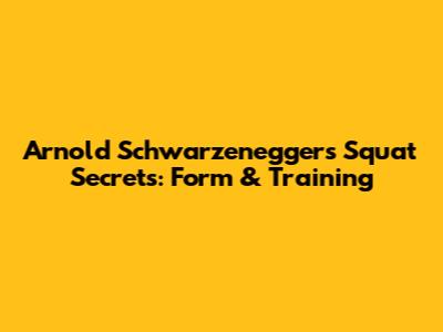 Arnold Schwarzenegger's Squat Secrets: Form & Training