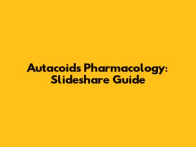 Autacoids Pharmacology: Slideshare Guide