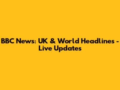 BBC News: UK & World Headlines - Live Updates