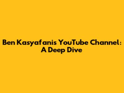 Ben Kasyafani's YouTube Channel: A Deep Dive