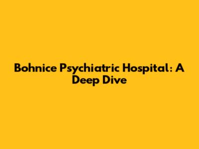 Bohnice Psychiatric Hospital: A Deep Dive