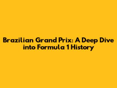 Brazilian Grand Prix: A Deep Dive into Formula 1 History