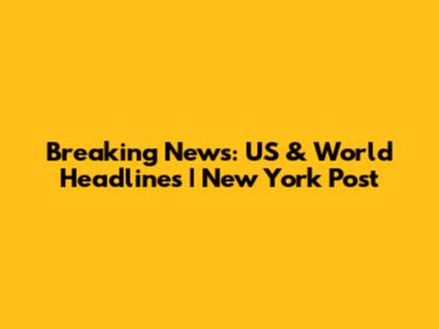 Breaking News: US & World Headlines | New York Post