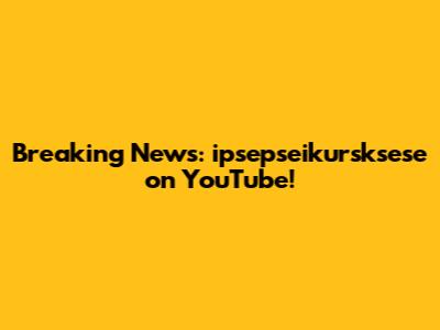 Breaking News: ipsepseikursksese on YouTube!