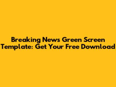 Breaking News Green Screen Template: Get Your Free Download