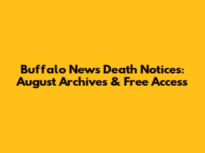 Buffalo News Death Notices: August Archives & Free Access