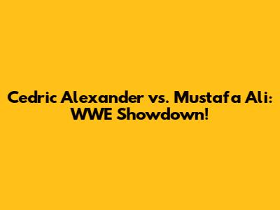 Cedric Alexander vs. Mustafa Ali: WWE Showdown!