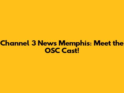 Channel 3 News Memphis: Meet the OSC Cast!