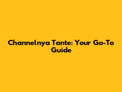 Channelnya Tante: Your Go-To Guide