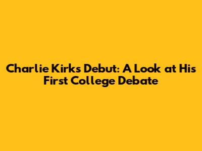 Charlie Kirk's Debut: A Look at His First College Debate