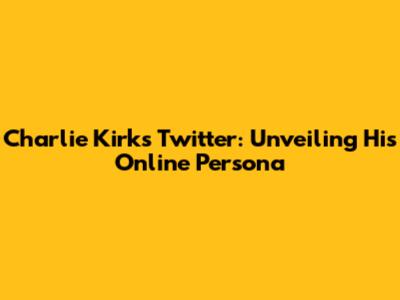 Charlie Kirk's Twitter: Unveiling His Online Persona