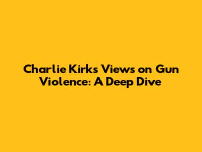 Charlie Kirk's Views on Gun Violence: A Deep Dive