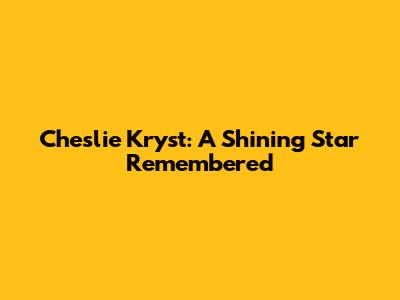 Cheslie Kryst: A Shining Star Remembered