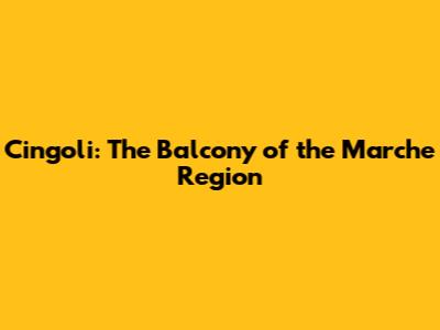 Cingoli: The Balcony of the Marche Region