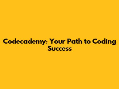 Codecademy: Your Path to Coding Success