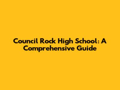 Council Rock High School: A Comprehensive Guide