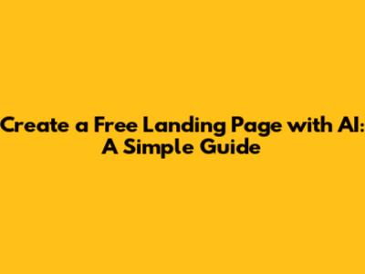 Create a Free Landing Page with AI: A Simple Guide