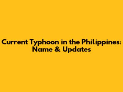 Current Typhoon in the Philippines: Name & Updates