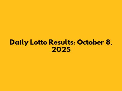 Daily Lotto Results: October 8, 2025