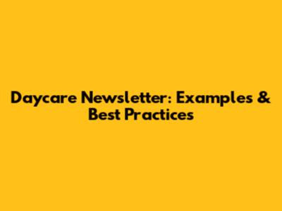 Daycare Newsletter: Examples & Best Practices