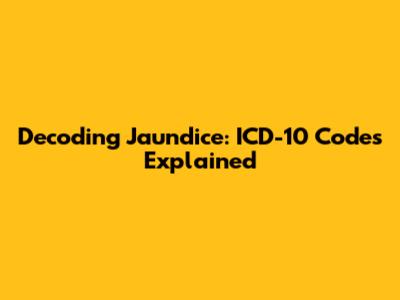 Decoding Jaundice: ICD-10 Codes Explained