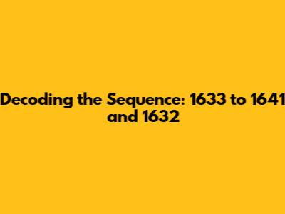 Decoding the Sequence: 1633 to 1641 and 1632