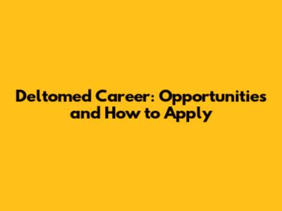 Deltomed Career: Opportunities and How to Apply