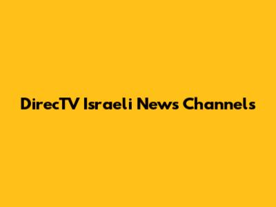 DirecTV Israeli News Channels