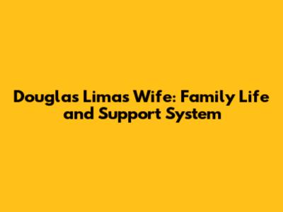 Douglas Lima's Wife: Family Life and Support System