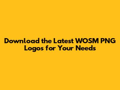 Download the Latest WOSM PNG Logos for Your Needs