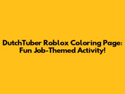 DutchTuber Roblox Coloring Page: Fun Job-Themed Activity!