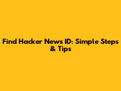 Find Hacker News ID: Simple Steps & Tips
