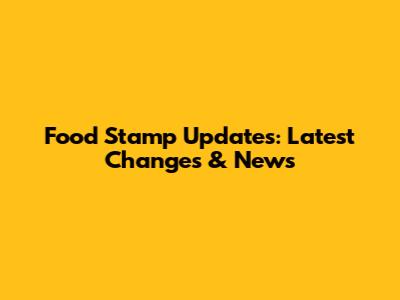 Food Stamp Updates: Latest Changes & News