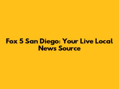 Fox 5 San Diego: Your Live Local News Source